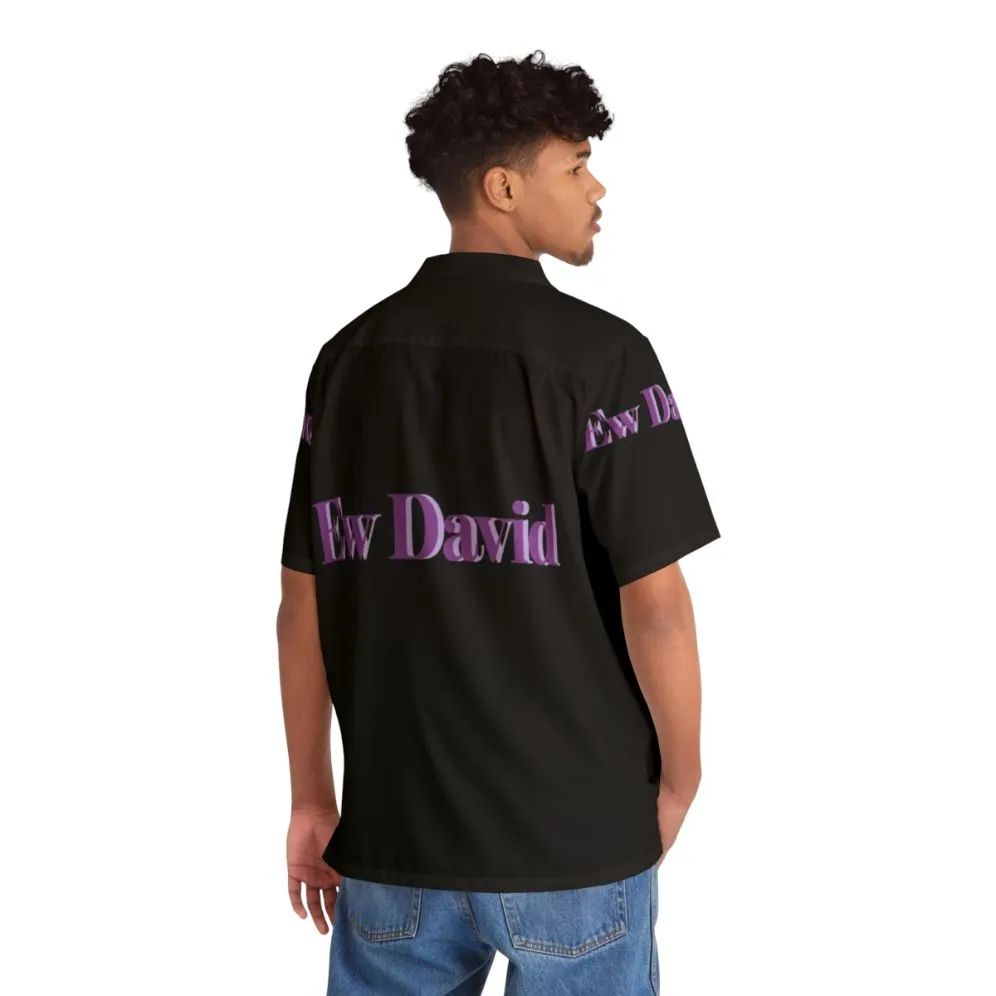 "Ew David!" Schitt's Creek Inspired Hawaiian Shirt