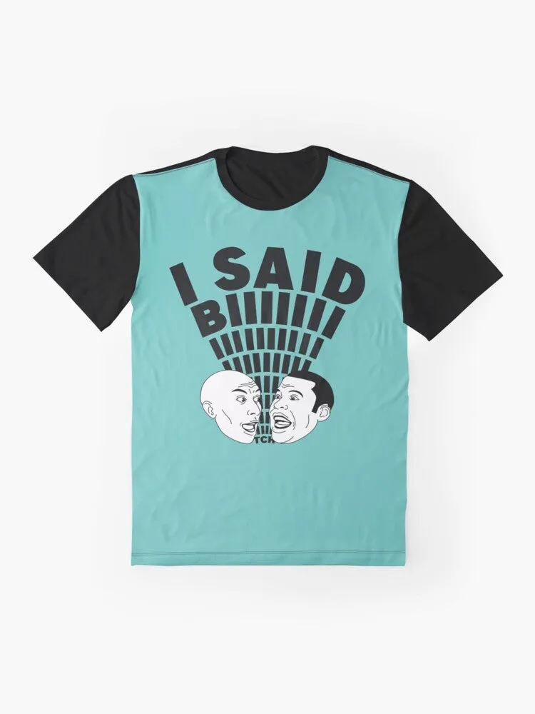 "I Said B*tch" Key and Peele Graphic T-Shirt