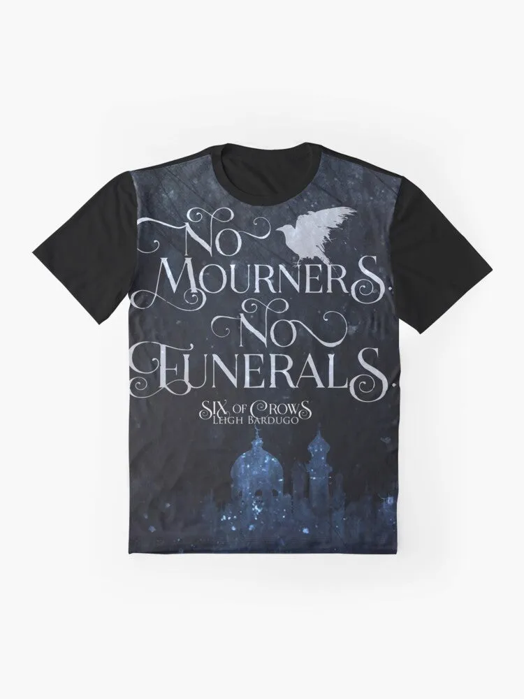 "Kaz Brekker Six of Crows Graphic T-Shirt: No Mourners No Funerals"