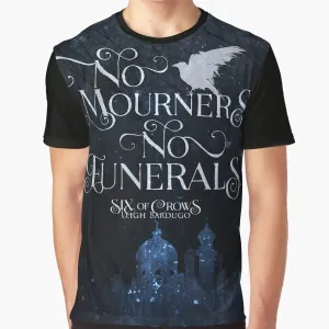 "Kaz Brekker Six of Crows Graphic T-Shirt: No Mourners No Funerals"